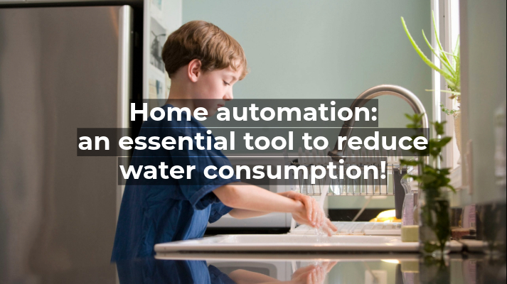 Home Automation: An Essential Tool for Reducing Water Consumption!