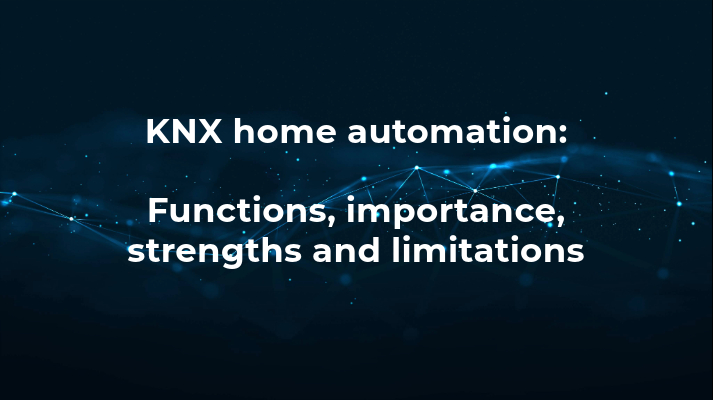 KNX home automation: functions, importance, strengths and limitations